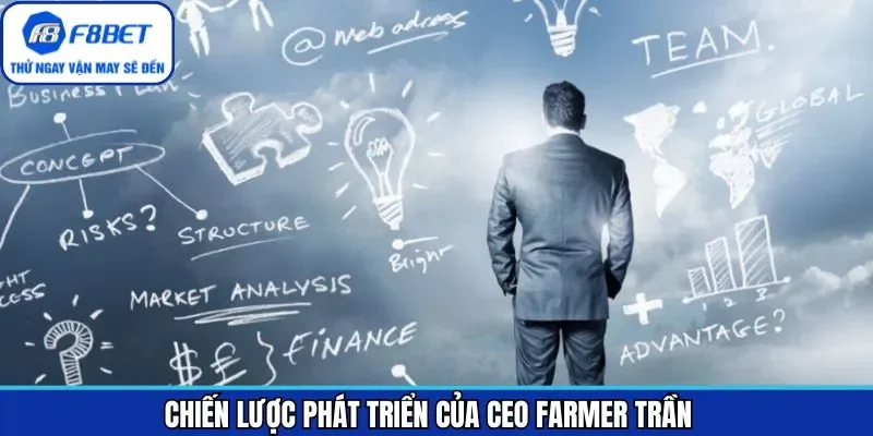 Khám phá chiến lược phát triển của CEO Farmer Trần