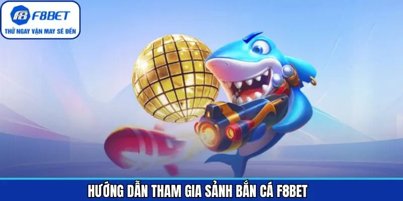 Quy trình về thao tác bắn cá tại F8BET đơn giản