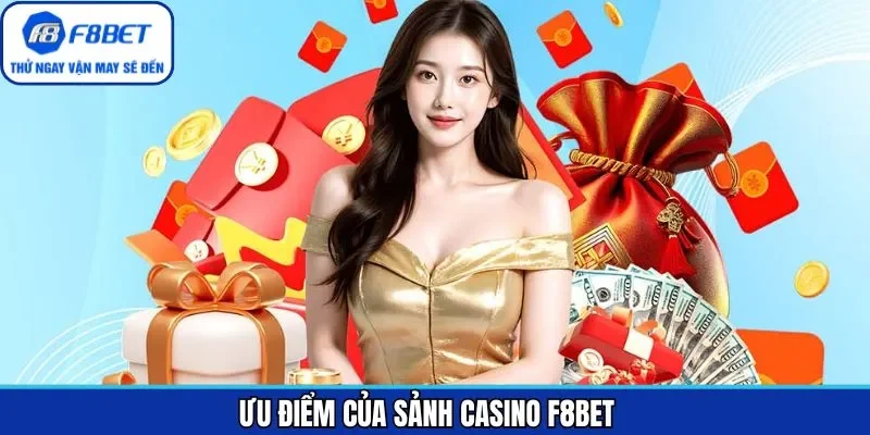 Các ưu điểm nổi trội của sảnh casino F8BET