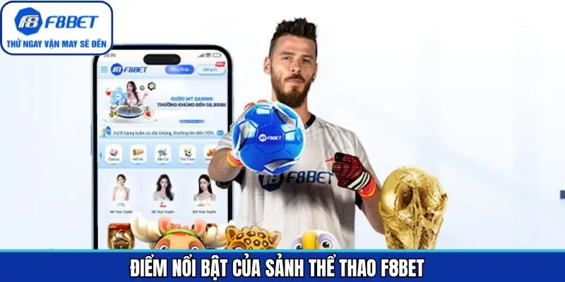 Các ưu điểm nổi bật trong sảnh thể thao tại F8BET